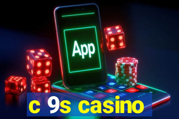 c 9s casino